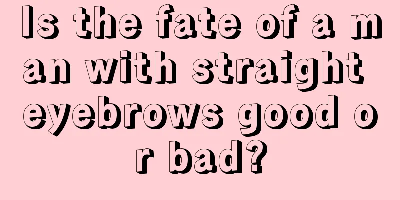 Is the fate of a man with straight eyebrows good or bad?