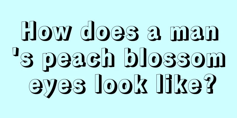 How does a man's peach blossom eyes look like?