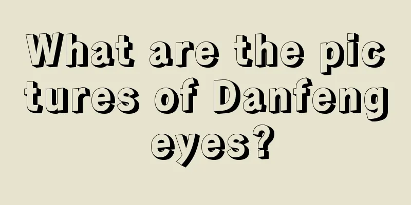 What are the pictures of Danfeng eyes?