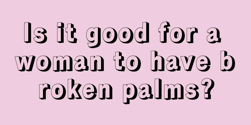 Is it good for a woman to have broken palms?