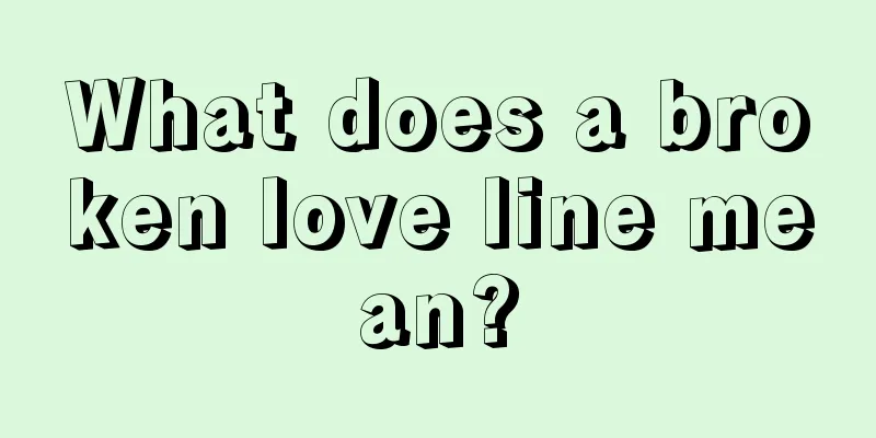 What does a broken love line mean?