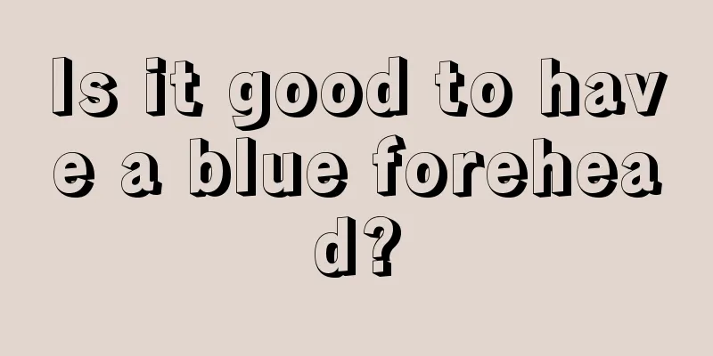 Is it good to have a blue forehead?