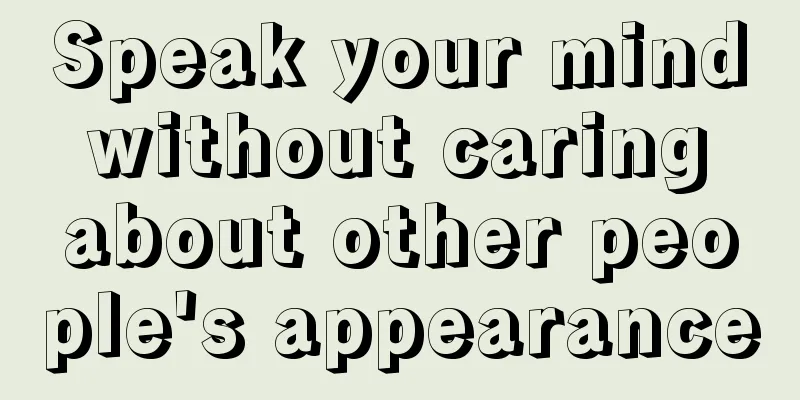 Speak your mind without caring about other people's appearance