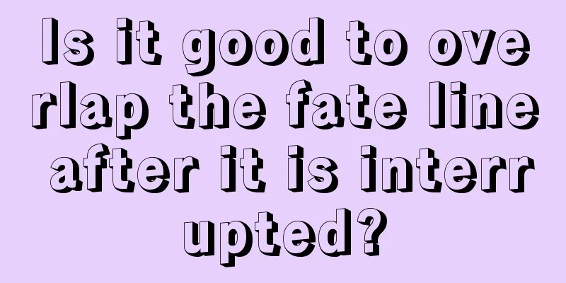 Is it good to overlap the fate line after it is interrupted?