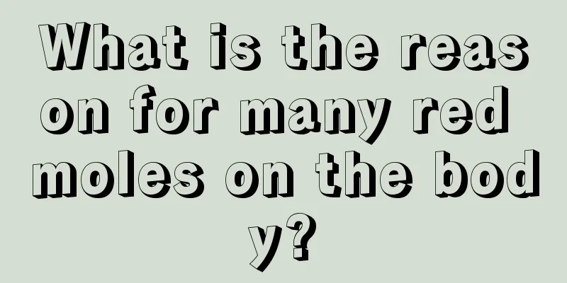 What is the reason for many red moles on the body?