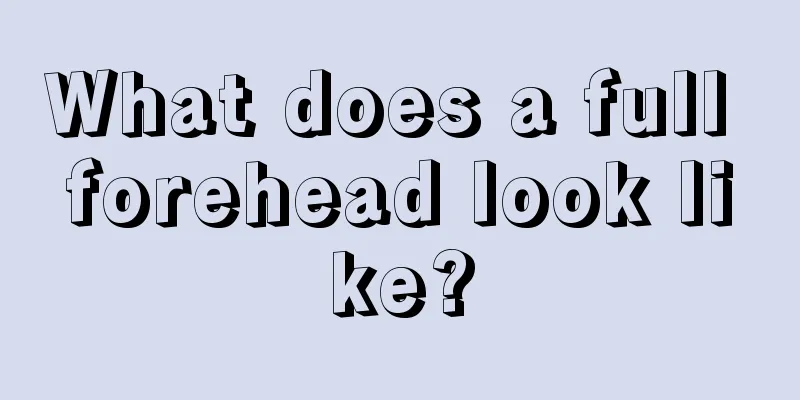 What does a full forehead look like?