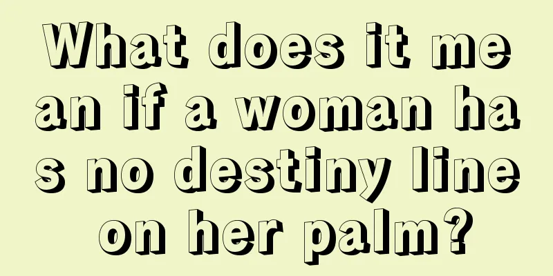 What does it mean if a woman has no destiny line on her palm?