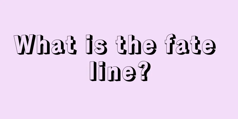 What is the fate line?