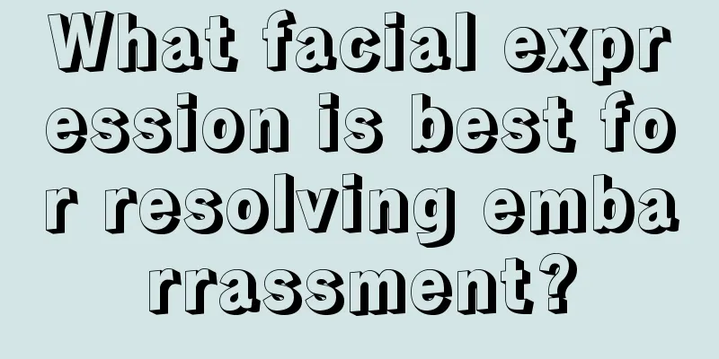 What facial expression is best for resolving embarrassment?
