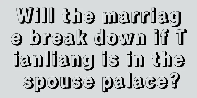 Will the marriage break down if Tianliang is in the spouse palace?