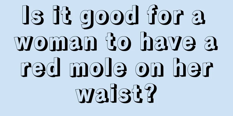 Is it good for a woman to have a red mole on her waist?