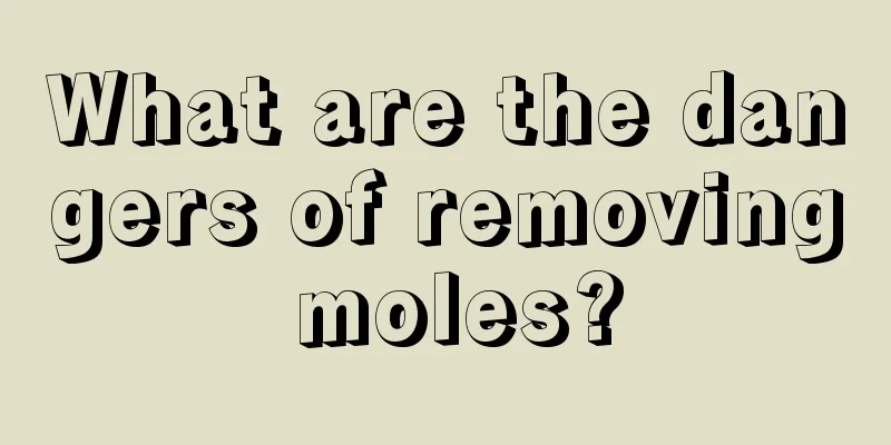 What are the dangers of removing moles?