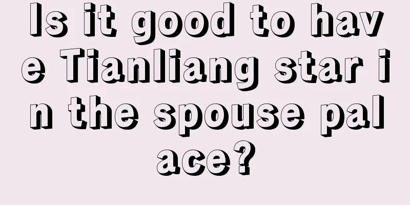 Is it good to have Tianliang star in the spouse palace?