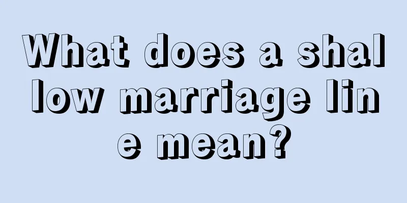 What does a shallow marriage line mean?