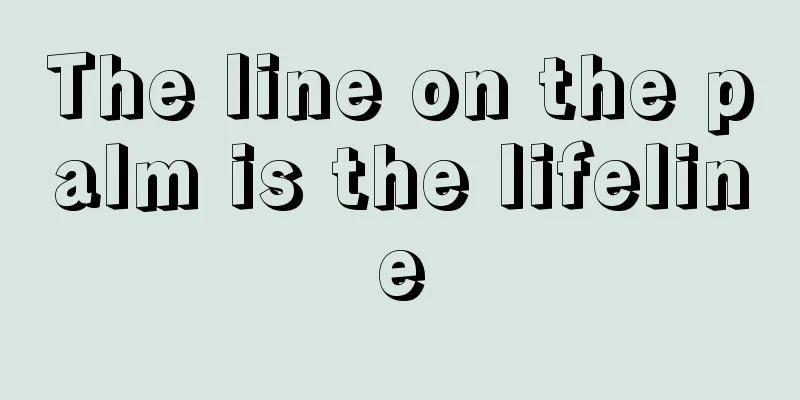 The line on the palm is the lifeline