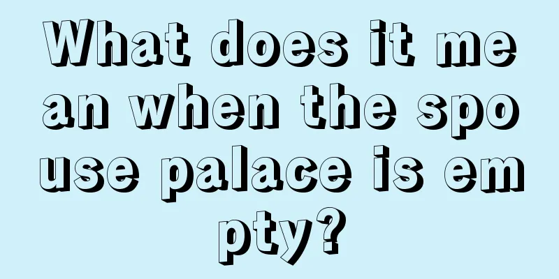 What does it mean when the spouse palace is empty?