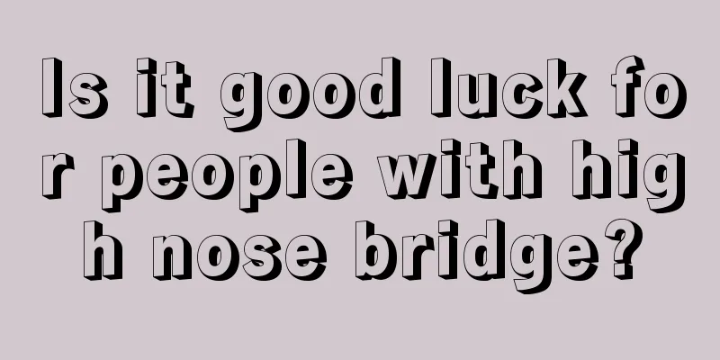 Is it good luck for people with high nose bridge?