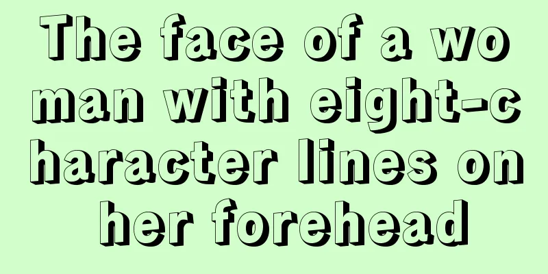 The face of a woman with eight-character lines on her forehead