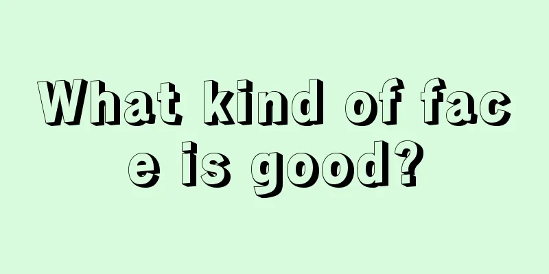 What kind of face is good?