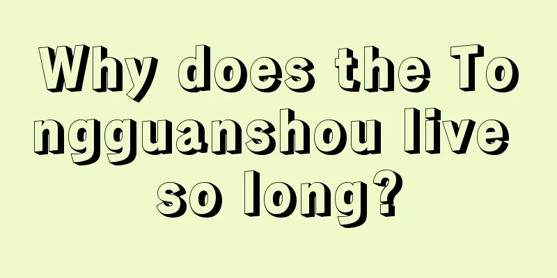 Why does the Tongguanshou live so long?