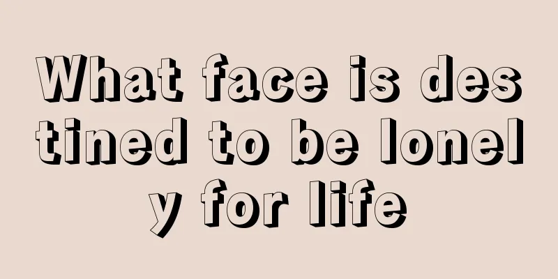 What face is destined to be lonely for life