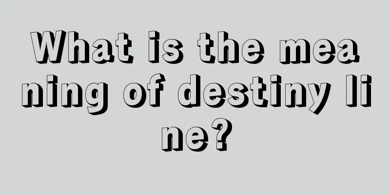 What is the meaning of destiny line?
