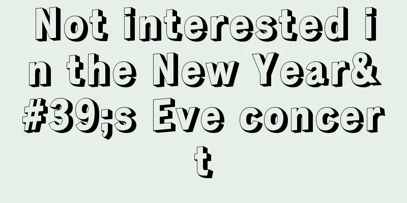 Not interested in the New Year's Eve concert