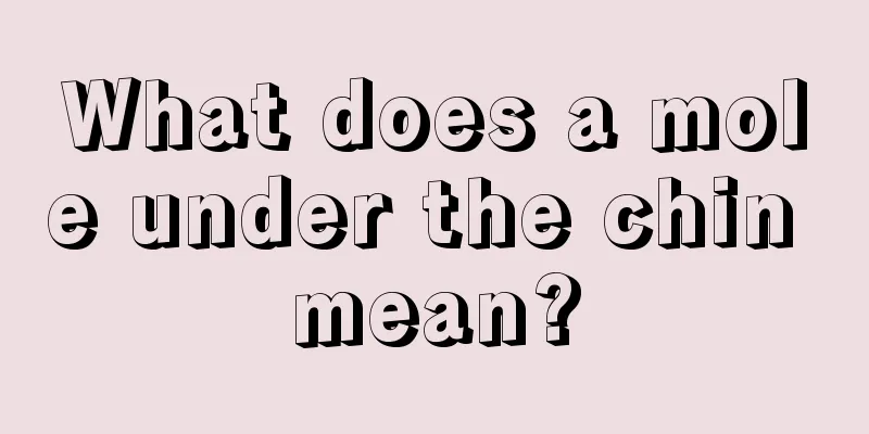 What does a mole under the chin mean?