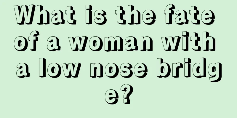 What is the fate of a woman with a low nose bridge?