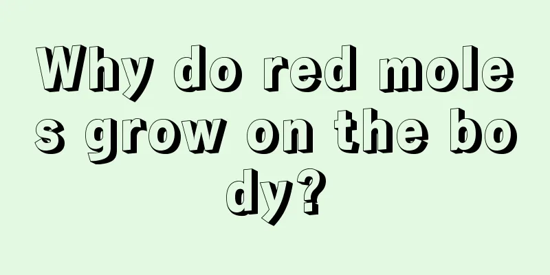 Why do red moles grow on the body?
