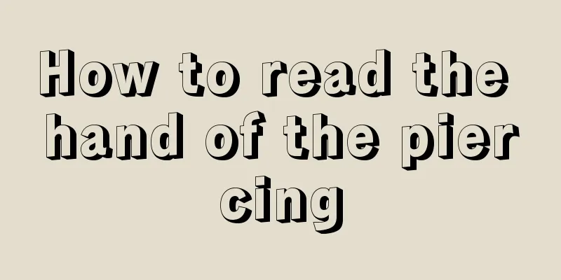 How to read the hand of the piercing
