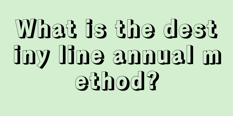 What is the destiny line annual method?