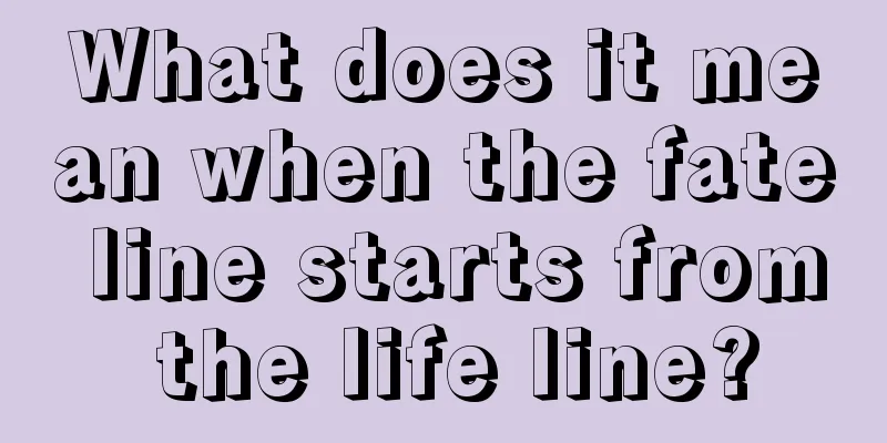 What does it mean when the fate line starts from the life line?