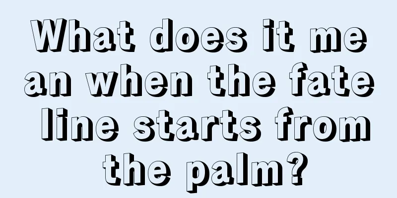 What does it mean when the fate line starts from the palm?
