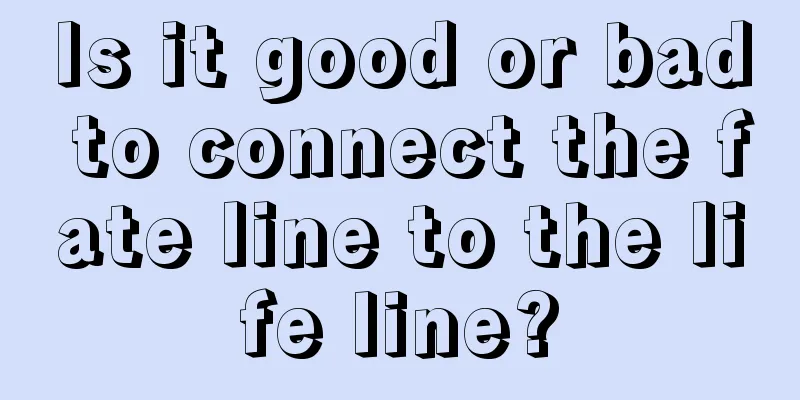 Is it good or bad to connect the fate line to the life line?