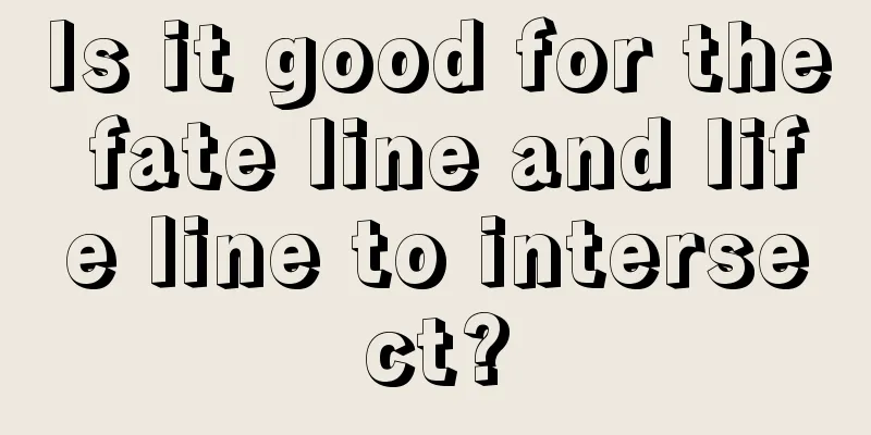 Is it good for the fate line and life line to intersect?
