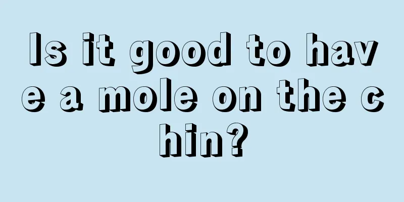 Is it good to have a mole on the chin?