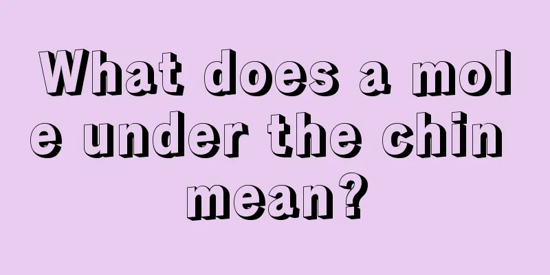 What does a mole under the chin mean?