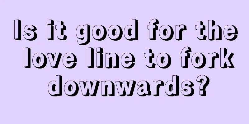 Is it good for the love line to fork downwards?