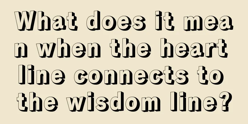 What does it mean when the heart line connects to the wisdom line?