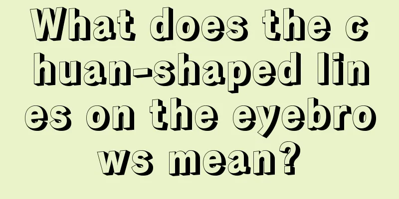 What does the chuan-shaped lines on the eyebrows mean?
