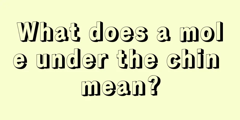 What does a mole under the chin mean?