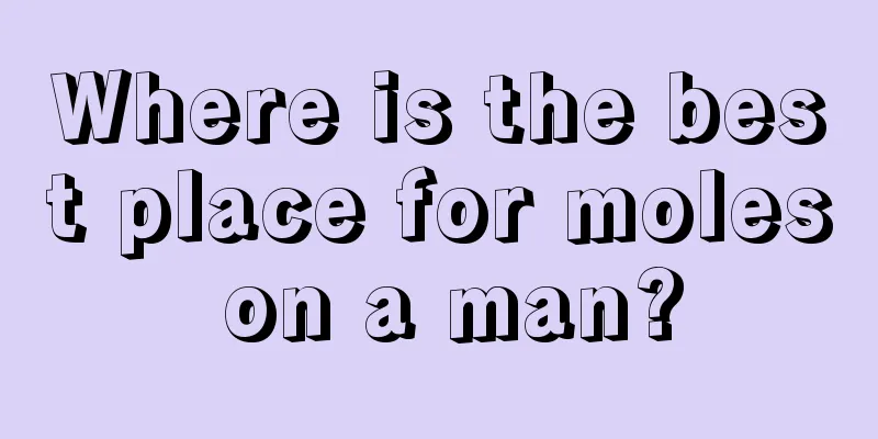 Where is the best place for moles on a man?