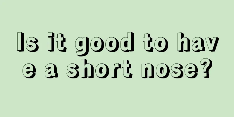 Is it good to have a short nose?