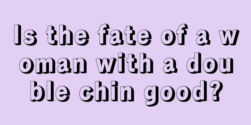 Is the fate of a woman with a double chin good?