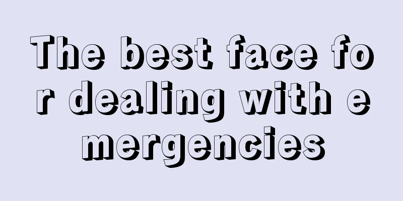 The best face for dealing with emergencies