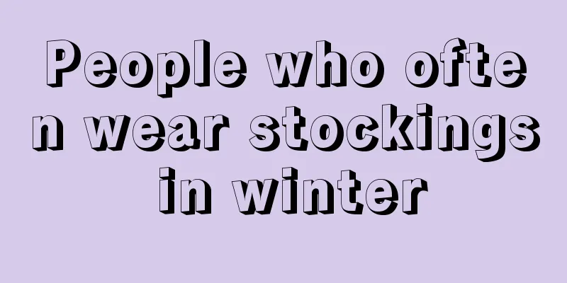 People who often wear stockings in winter