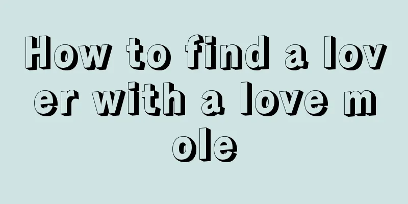How to find a lover with a love mole