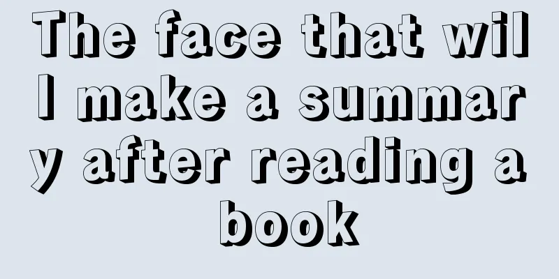 The face that will make a summary after reading a book