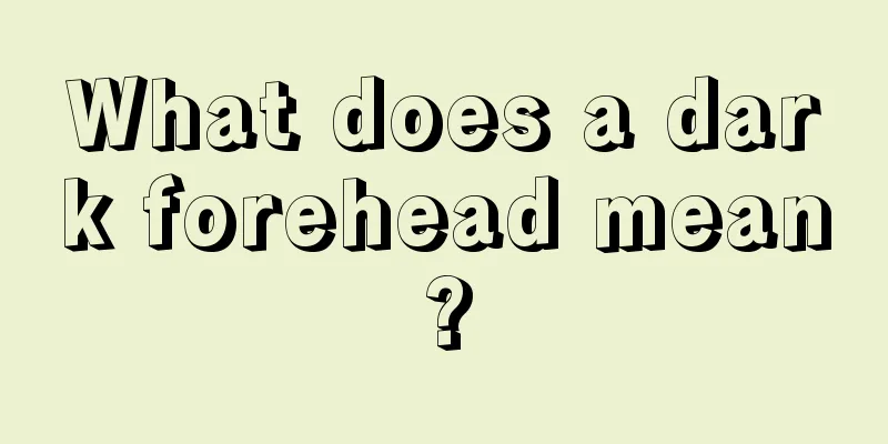 What does a dark forehead mean?